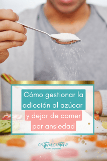 Cómo gestionar la adicción al azúcar y dejar de comer por ansiedad