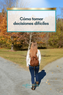 Cómo tomar decisiones difíciles con menos miedo y más claridad