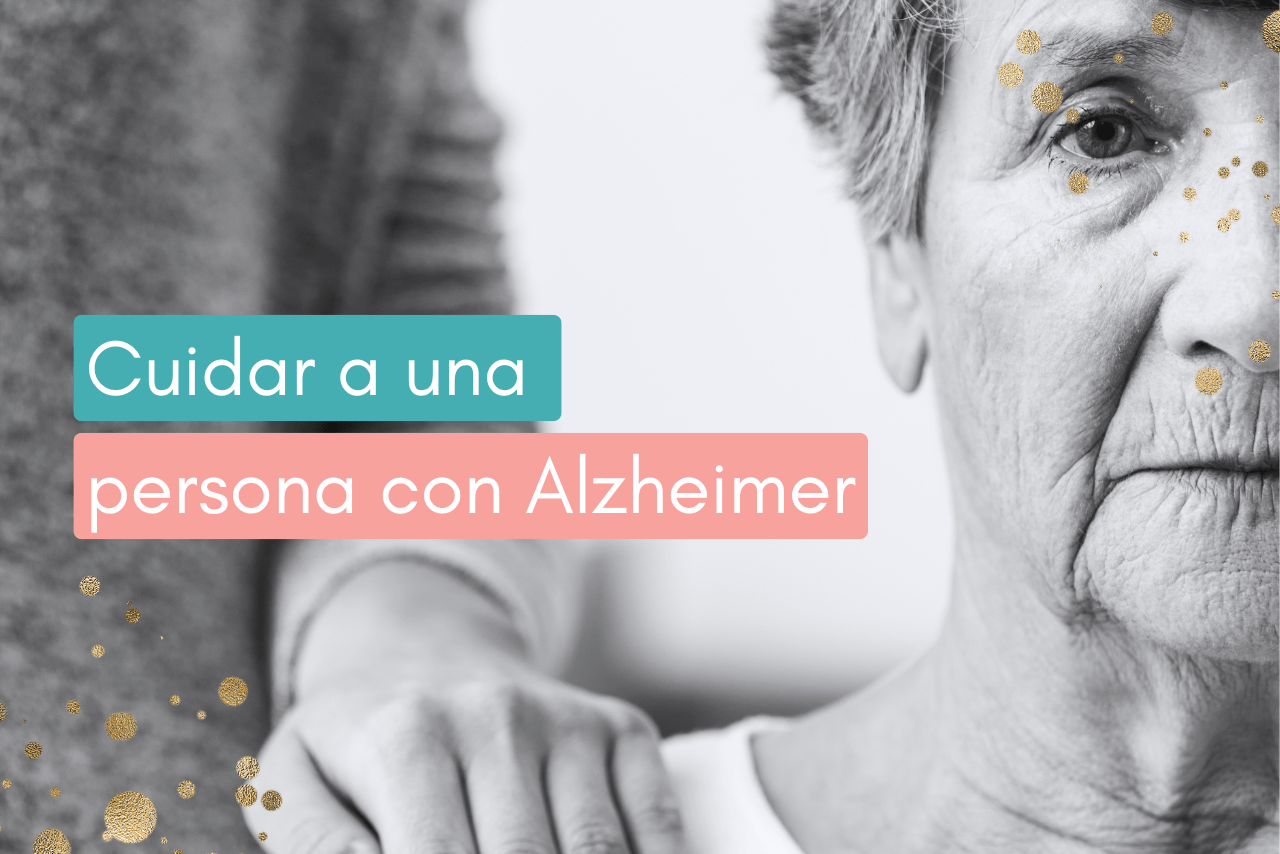 Cuidar a una persona con Alzheimer
