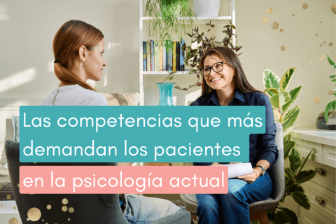 Las competencias que más demandan los pacientes en la psicología actual